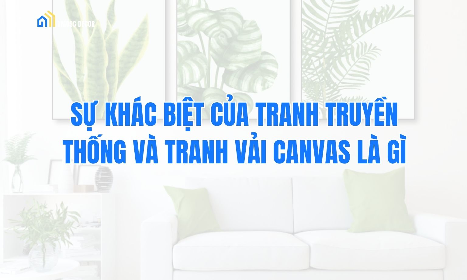 Sự khác biệt của tranh truyền thống và tranh vải canvas là gì