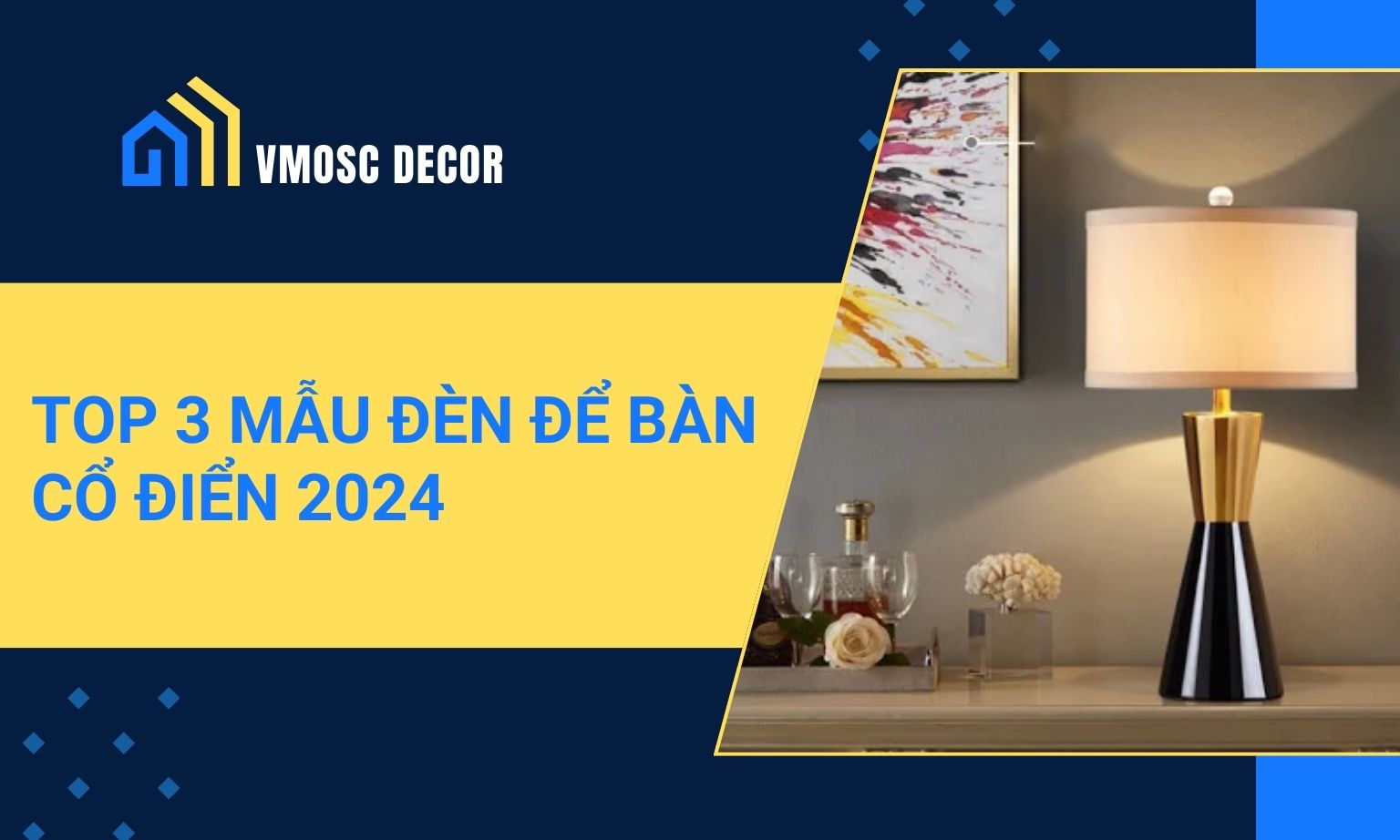 Top 3 mẫu đèn để bàn cổ điển 2024