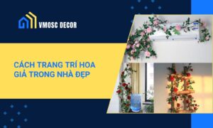 Cách trang trí hoa giả trong nhà đẹp