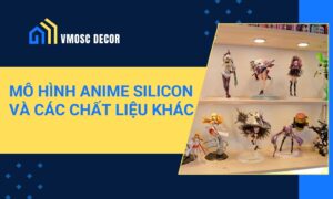 Mo hinh anime silicon va cac chat lieu khac