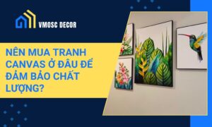 Nen mua tranh canvas o dau de dam bao chat luong