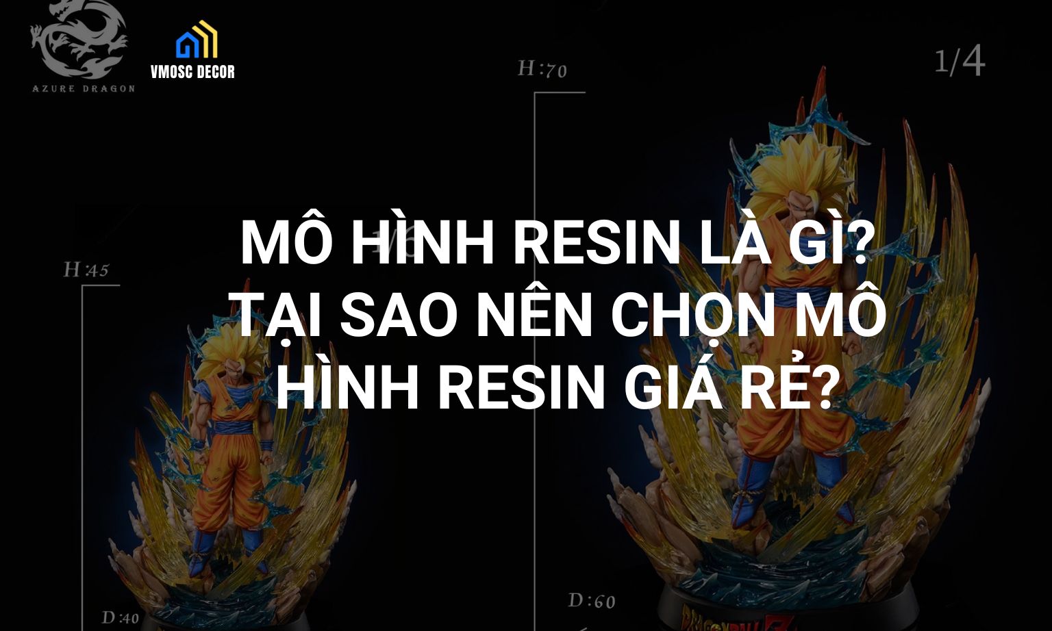 Mô hình resin là gì Tại sao nên chọn mô hình resin giá rẻ