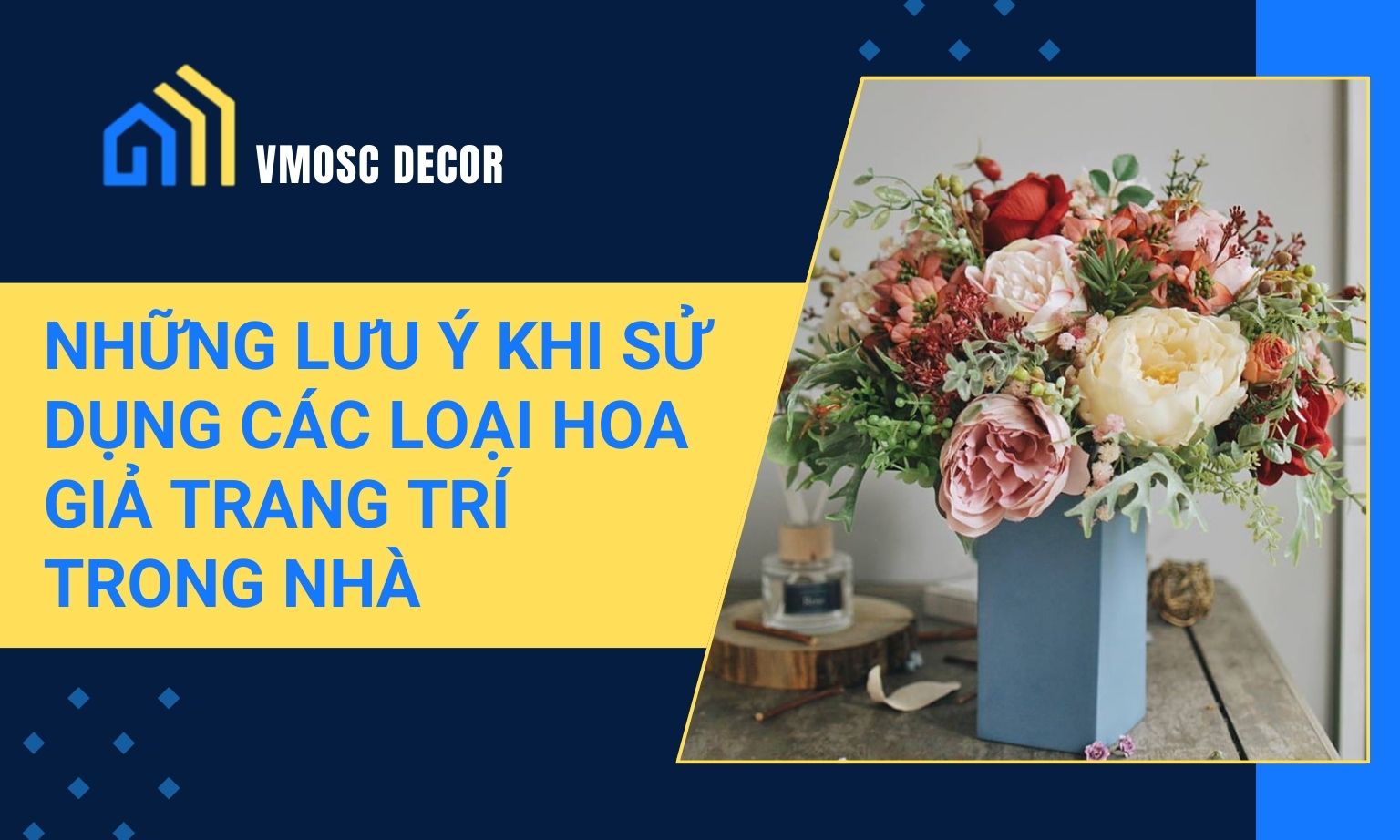 Những lưu ý khi sử dụng các loại hoa giả trang trí trong nhà